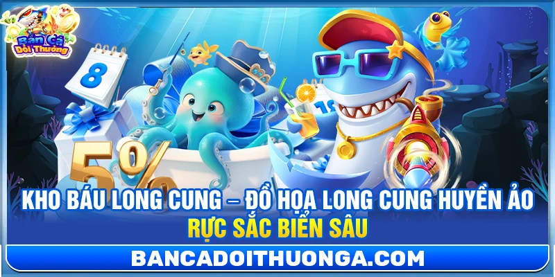 Kho Báu Long Cung – Đồ Họa Long Cung Huyền Ảo Rực Sắc Biển Sâu