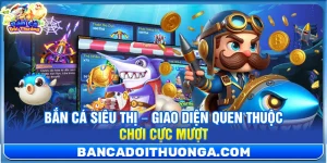 Bắn Cá Siêu Thị – Giao Diện Quen Thuộc Chơi Cực Mượt