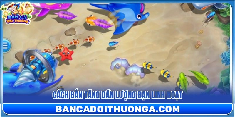 Mẹo chơi bắn cá online nâng mức đạn tăng dần 